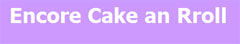 The Wedding Planner The Encore Cake an Roll